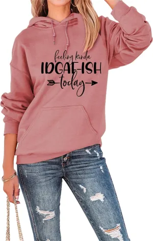 Hoodies for Women Feeling Kinda IDGAF-ish Today Sweatshirt Funny Saying Shirts Hooded Pullover Drawstring Tops