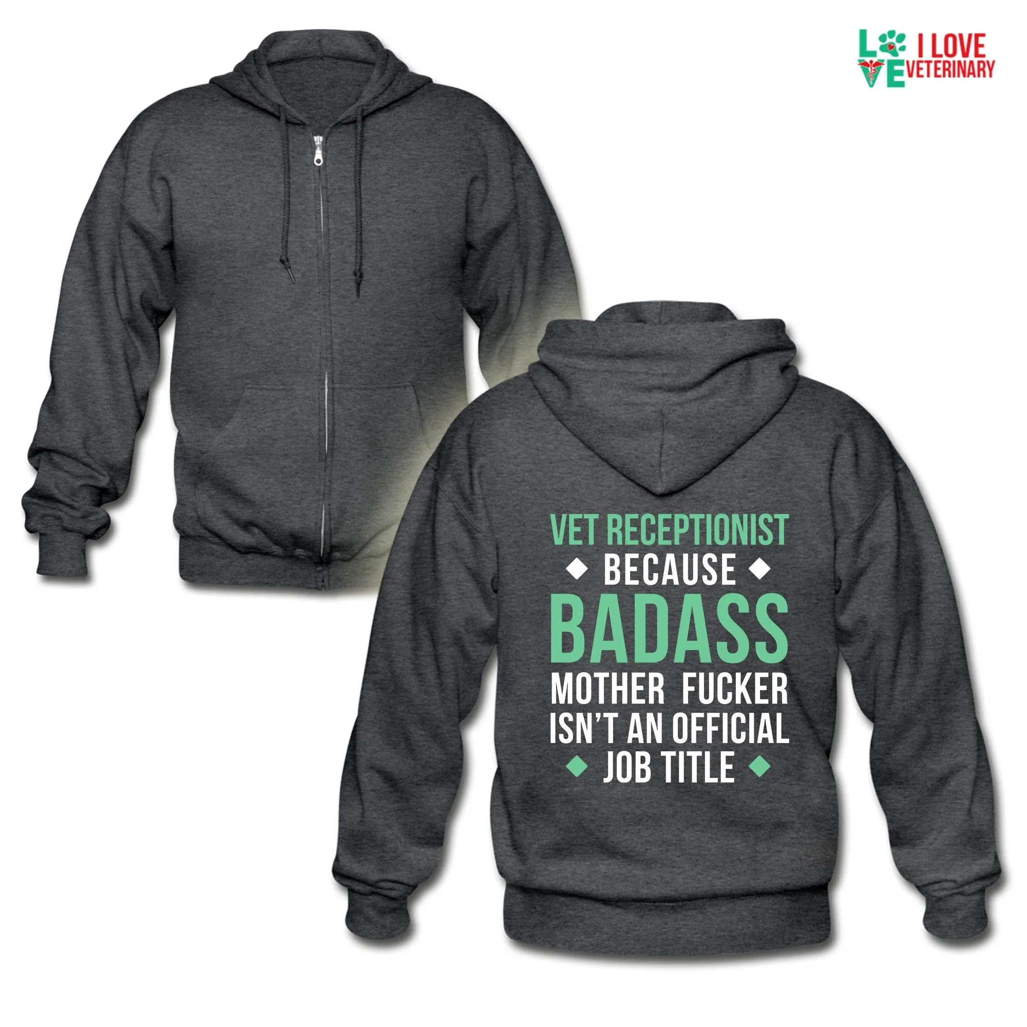 Vet Receptionist because badass mother fucker isn't an official job title Unisex Zip Hoodie
