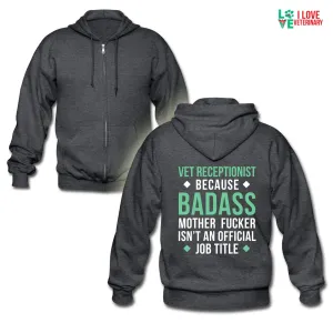 Vet Receptionist because badass mother fucker isn't an official job title Unisex Zip Hoodie