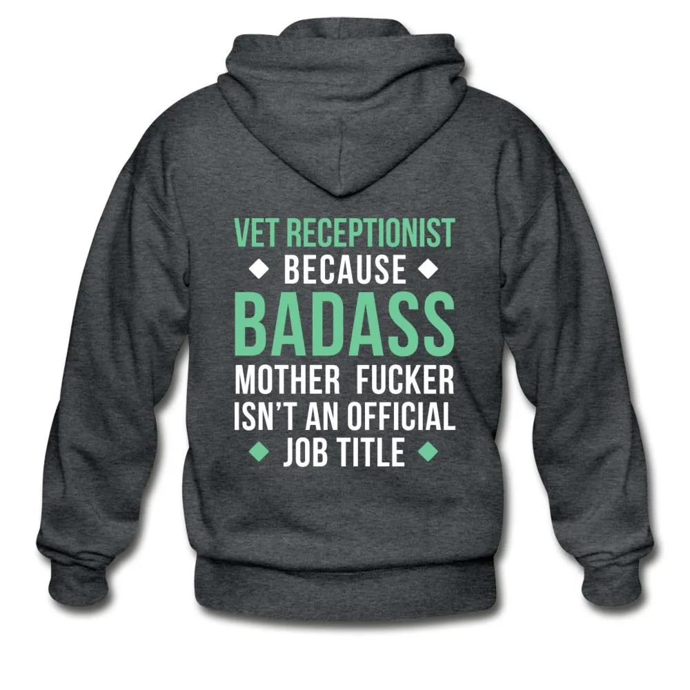 Vet Receptionist because badass mother fucker isn't an official job title Unisex Zip Hoodie