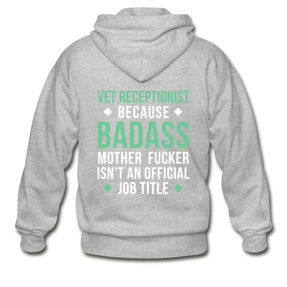 Vet Receptionist because badass mother fucker isn't an official job title Unisex Zip Hoodie