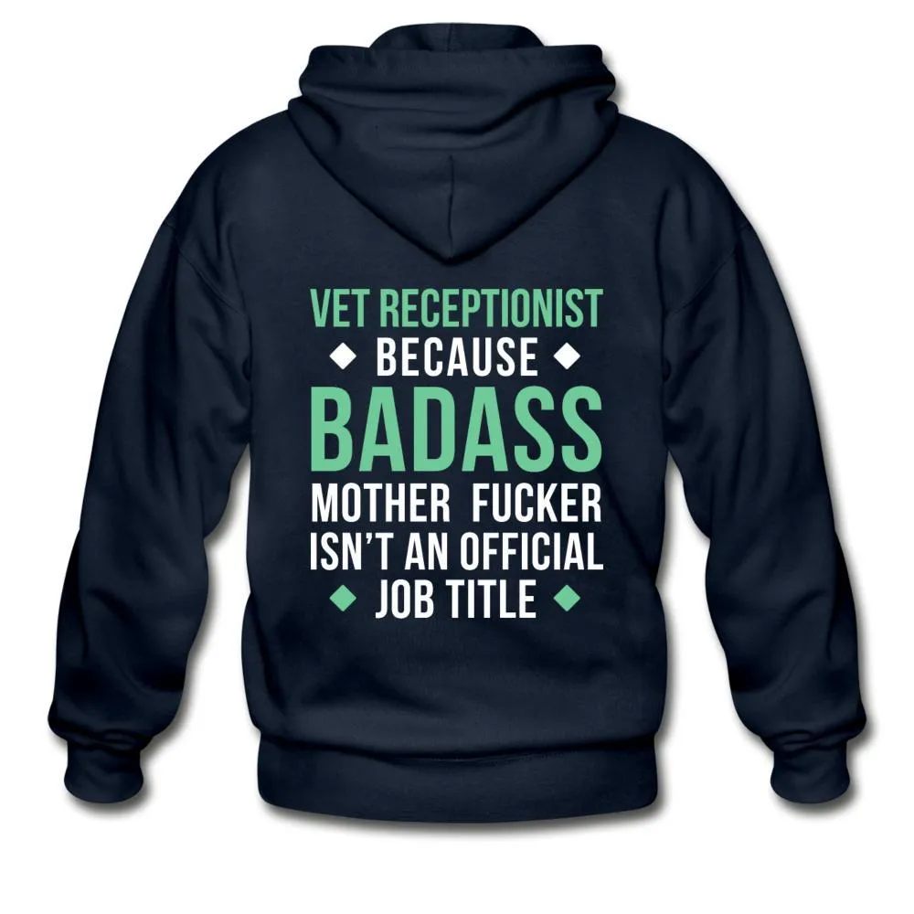Vet Receptionist because badass mother fucker isn't an official job title Unisex Zip Hoodie