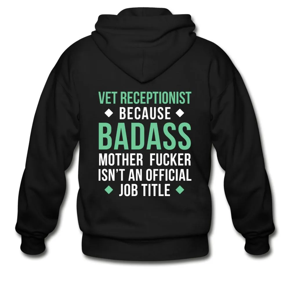 Vet Receptionist because badass mother fucker isn't an official job title Unisex Zip Hoodie