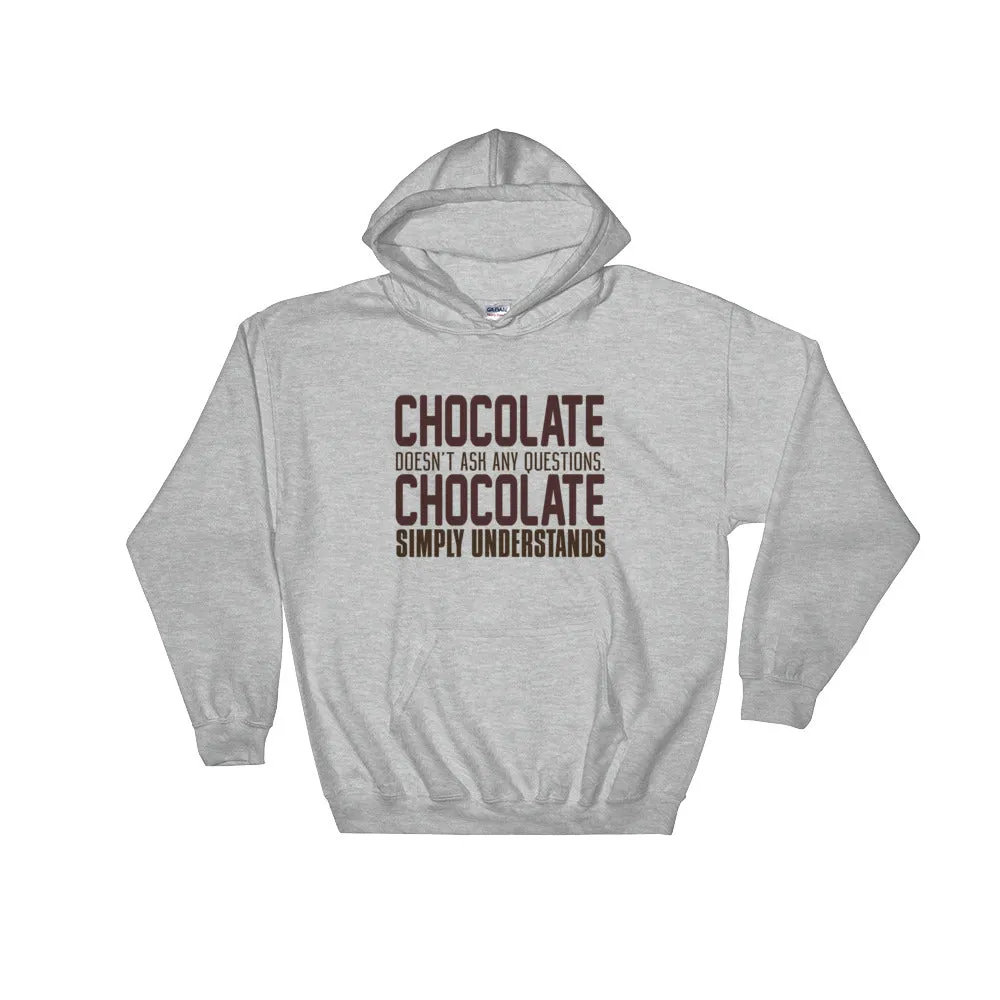 YE Hooded Sweatshirt(Chocolate doesn't ash any questions chocolate simply understands)